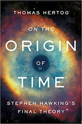 On the Origin of Time: Stephen Hawking’s Final Theory