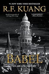 Babel: Or the Necessity of Violence: An Arcane History of the Oxford Translators’ Revolution