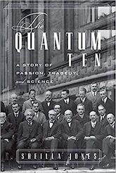 The Quantum Ten: A Story of Passion, Tragedy, Ambition, and Science
